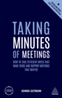 Taking Minutes of Meetings : How to Take Efficient Notes that Make Sense and Support Meetings that Matter - eBook