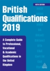 British Qualifications 2019 : A Complete Guide to Professional, Vocational and Academic Qualifications in the United Kingdom - Book