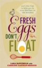Fresh Eggs Don't Float : and Other Tips to Help You be More Fearless in the Kitchen - Book