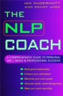 The NLP Coach : A Comprehensive Guide to Personal Well-Being and Professional Success - Book