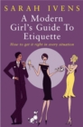 A Modern Girl's Guide To Etiquette : How to get it right in every situation - Book