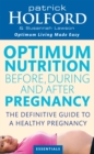 Optimum Nutrition Before, During And After Pregnancy : The definitive guide to having a healthy pregnancy - Book