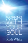 Working With Your Soul - Book