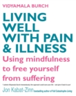 Living Well With Pain And Illness : Using mindfulness to free yourself from suffering - Book