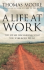 A Life At Work : The joy of discovering what you were born to do - Book