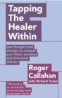 Tapping The Healer Within : Use thought field therapy to conquer your fears, anxieties and emotional distress - Book