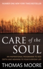 Care Of The Soul : An inspirational programme to add depth and meaning to your everyday life - Book
