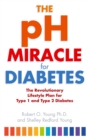The pH Miracle For Diabetes : The Revolutionary Lifestyle Plan for Type 1 and Type 2 Diabetes - Book