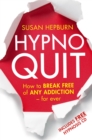 Hypnoquit : How to break free of any addiction - for ever - Book
