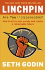 Linchpin : Are You Indispensable? How to drive your career and create a remarkable future - Book