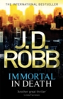 Immortal In Death : Crime and punishment is Lieutenant Eve Dallas's business. Murder her speciality. - Book