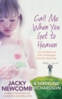 Call Me When You Get To Heaven : Our amazing true story of messages from the Other Side - Book