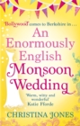 An Enormously English Monsoon Wedding : Monsoon Wedding meets Bend It Like Beckham in this hilarious romantic comedy . . . - Book