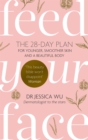 Feed Your Face : The 28-day plan for younger, smoother skin and a beautiful body - Book