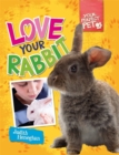 Your Perfect Pet: Love Your Rabbit - Book
