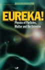 EUREKA! : Physics of Particles, Matter and the Universe - Book
