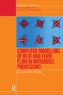Computer Modelling of Heat and Fluid Flow in Materials Processing - Book