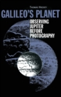 Galileo's Planet : Observing Jupiter Before Photography - Book