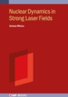 Nuclear Dynamics in Strong Laser Fields - Book
