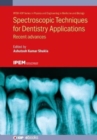 Spectroscopic Techniques for Dentistry Applications : Recent advances - Book