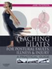 Teaching pilates for postural faults, illness and injury : a practical guide - Book