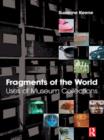 Fragments of the World: Uses of Museum Collections - Book