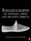 X-Radiography of Textiles, Dress and Related Objects - Book