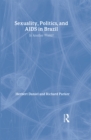 Sexuality, Politics and AIDS in Brazil : In Another World? - Book