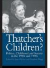 Thatcher's Children? : Politics, Childhood And Society In The 1980s And 1990s - Book