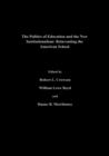 The Politics Of Education And The New Institutionalism : Reinventing The American School - Book