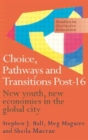 Choice, Pathways and Transitions Post-16 : New Youth, New Economies in the Global City - Book