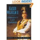 Kaiser Wilhelm II : Germany's Last Emperor - Book