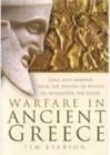 Warfare in Ancient Greece : Arms and Armour From the Heroes of Homer to Alexander the Great - Book