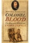 Colonel Blood : The Man Who Stole the Crown Jewels - Book