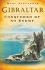 Gibraltar : Conquered by No Enemy - Book