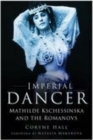 Imperial Dancer : Mathilde Kschessinska and the Romanovs - Book