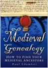 Medieval Genealogy : How to Find Your Medieval Ancestors - Book