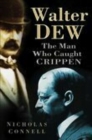 Walter Dew : The Man Who Caught Crippen - Book