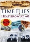 Time Flies : The Heathrow Story - Book