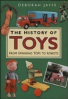The History of Toys : From Spinning Tops to Robots - Book