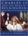 Charles II and the Duke of Buckingham : The Merry Monarch and the Aristocratic Rogue - Book