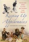 Keeping Up Appearances : Fashion and Class Between the Wars - Book