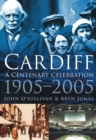 Cardiff: A Centenary Celebration 1905-2005 - Book