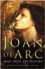 Joan of Arc: Maid, Myth and History - Book