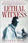 Lethal Witness : Sir Bernard Spilsbury, the Honorary Pathologist - Book