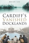 Cardiff's Vanished Docklands - Book