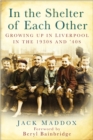In the Shelter of Each Other : Growing Up in Liverpool in the 1930s & '40s - Book
