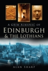 A Grim Almanac of Edinburgh and the Lothians - Book