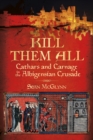 Kill Them All : Cathars and Carnage in the Albigensian Crusade - eBook
