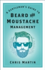 A Gentleman's Guide to Beard and Moustache Management - eBook
